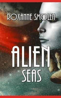 Roxanne Smolen - Alien Seas, Häftad