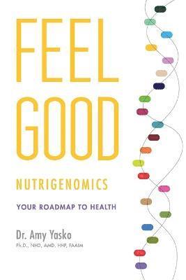 Yasko, Amy Yasko, Dr Amy Yasko - Feel Good Nutrigenomics, Häftad