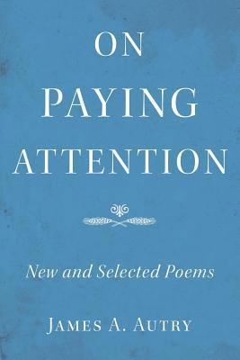 James A Autry - On Paying Attention, Häftad