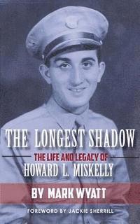 bokomslag The Longest Shadow: The Life and Legacy of Howard L. Miskelly