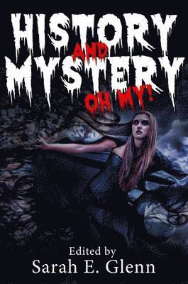 Edith Maxwell, Harriette Sackler, Sarah E. Glenn - History and Mystery, Oh My!, Häftad