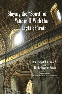 bokomslag Slaying the "Spirit" of Vatican II With the Light of Truth