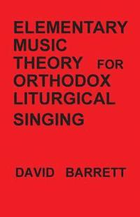 bokomslag Elementary Music Theory for Orthodox Liturgical Singing
