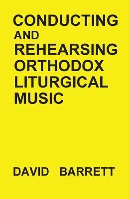 Conducting and Rehearsing Orthodox Liturgical Music 1