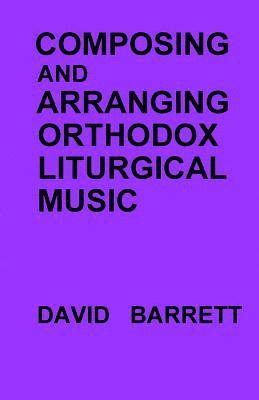 Composing and Arranging Orthodox Liturgical Music 1