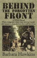 bokomslag Behind the Forgotten Front: A WWII Novel: A WWII Novel