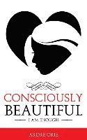 bokomslag Consciously Beautiful: I Am Enough