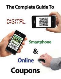 Ann Haney - The Complete Guide to Digital, Smart Phone & Online Couponing, Häftad