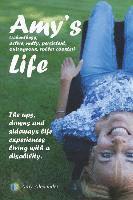 bokomslag Amy's (relentless, Active, Nutty, Persistent, Outrageous, Roller Coaster) Life!: The Ups, Downs and Sideways Life Experiences Living with a Disability