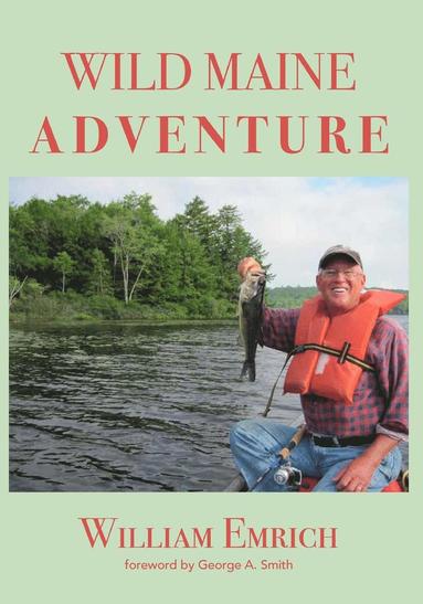 William Emrich - Wild Maine Adventure, Häftad
