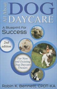 bokomslag All about Dog Daycare: A Blueprint for Success