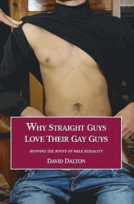 David Dalton - Why Straight Guys Love Their Gay Guys, Häftad