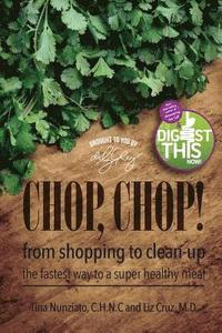 bokomslag Chop, Chop!: From Shopping to Clean-Up The Fastest Way To A Super Healthy Meal
