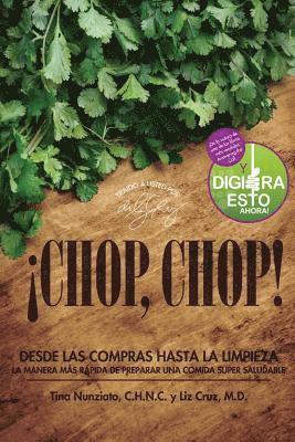 ¡Chop, Chop!: Desda Las Compras Hasta Limpieza. La Manera Más Rápida De Preparar Una Comida Super Saludable 1