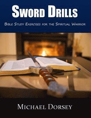 Sword Drills: Bible Study Exercises For The Spiritual Warrior 1