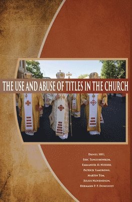 The Use and Abuse of Titles in The Church 1