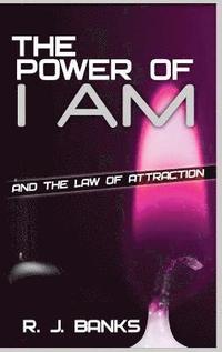 bokomslag The Power of I Am and the Law of Attraction