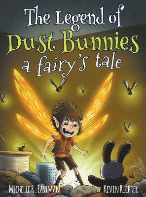 The Legend of Dust Bunnies, a Fairy's Tale 1