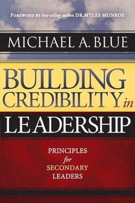 Michael A Blue - Building Credibility in Leadership, Häftad