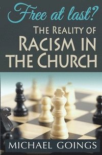 bokomslag Free at Last? the Reality of Racism in the Church