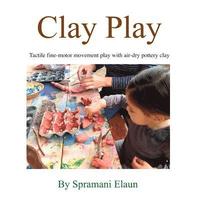 bokomslag Clay Play: Tactile fine-movement play with air-dry pottery clay