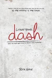 bokomslag Living Your Dash: How to Find and Fulfill Your Life Purpose