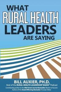 bokomslag What Rural Health Leaders are Saying