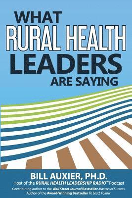 What Rural Health Leaders are Saying 1