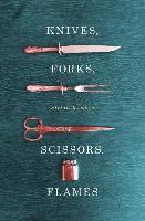Knives, Forks, Scissors, Flames