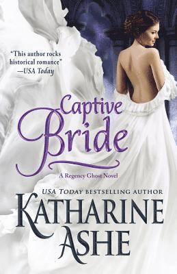 Katharine Ashe - Captive Bride: A Regency Ghost Novel, Häftad