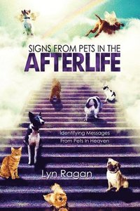 bokomslag Signs From Pets In The Afterlife: Identifying Messages From Pets In Heaven