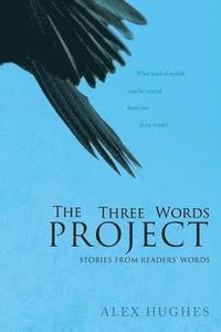 bokomslag The Three Words Project: Short Stories Inspired by Readers