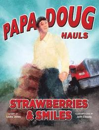 bokomslag Papa Doug Hauls Strawberries & Smiles