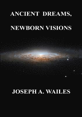 Ancient Dreams, Newborn Visions 1