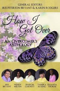 bokomslag How I Got Over: An Overcomer's Anthology