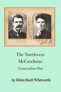 bokomslag The Northwest McCutchens: : Generation One