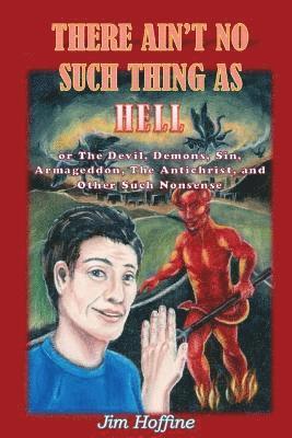 There Ain't No Such Thing as Hell
