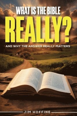 Jim E Hoffine, Jim E. Hoffine - What Is the Bible, Really?, Häftad