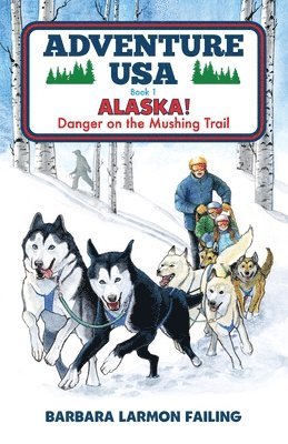 bokomslag Adventure USA - ALASKA! Danger on the Mushing Trail