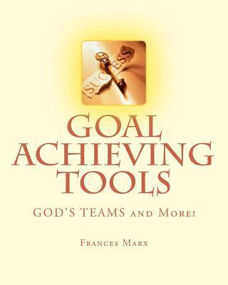 bokomslag Goal Achieving Tools: GOD'S TEAMS and More!