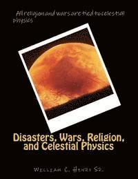 Disasters, Wars, Religion, and Celestial Physics 1