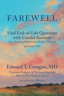 Farewell: Vital End-of-Life Questions with Candid Answers from a Leading Palliative and Hospice Physician 1