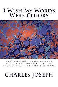 Charles Joseph - I Wish My Words Were Colors, Häftad