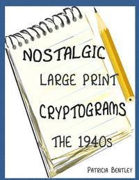 bokomslag Nostalgic Large Print Cryptograms: The 1940s
