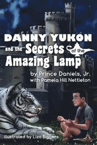 bokomslag Danny Yukon and the Secrets of the Amazing Lamp