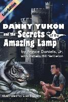Jr. Daniels, Prince, Nettleton Hill Pamela, Prince Daniels Jr. - Danny Yukon and the Secrets of the Amazing Lamp-- Full Color Edition, Häftad