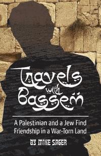 bokomslag Travels with Bassem: A Palestinian and a Jew Find Friendship in a War-Torn Land