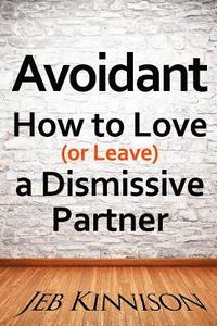 bokomslag Avoidant: How to Love (or Leave) a Dismissive Partner