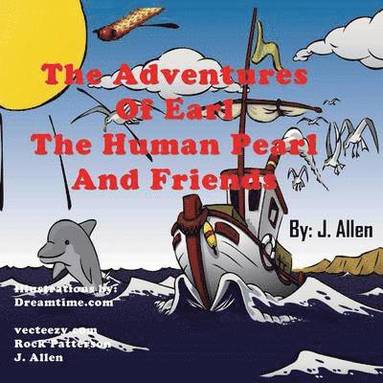 J Allen, Anelda L Attaway - Adventures of Earl the Human Pearl and Friends, Häftad