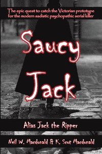 bokomslag Saucy Jack: Alias Jack the Ripper